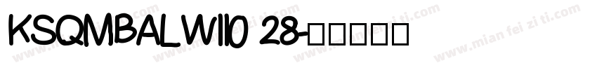 KSQMBALWII0 28字体转换